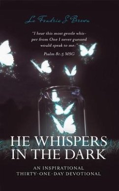 HE WHISPERS IN THE DARK; AN INSPIRATIONAL THIRTY-ONE DAY DEVOTIONAL (eBook, ePUB) - Brown, La Fondria