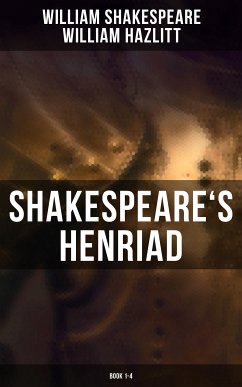 Shakespeare's Henriad (Book 1-4) (eBook, ePUB) - Shakespeare, William; Hazlitt, William