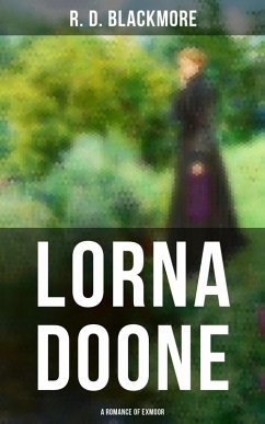 Lorna Doone: A Romance of Exmoor (eBook, ePUB) - Blackmore, R. D.