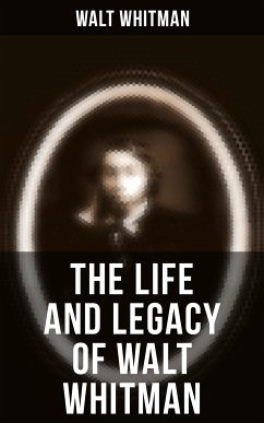 The Life and Legacy of Walt Whitman (eBook, ePUB) - Whitman, Walt