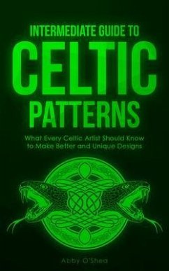 Intermediate Guide to Celtic Patterns (eBook, ePUB) - O'Shea, Abby