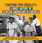 Fighting for Equality : A Brief History of African Americans in America   United States 1877-1914   American World History   History 6th Grade   Children's American History of 1800s (eBook, ePUB)