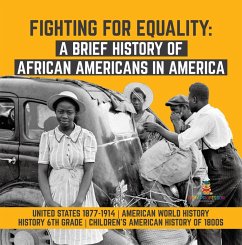 Fighting for Equality : A Brief History of African Americans in America   United States 1877-1914   American World History   History 6th Grade   Children's American History of 1800s (eBook, ePUB) - Baby