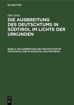 Die Ausbreitung des Deutschtums im Vintschgau und im Eisacktal und Pustertal (eBook, PDF) - Stolz, Otto