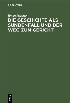 Die Geschichte als Sündenfall und der Weg zum Gericht (eBook, PDF) - Reisner, Erwin