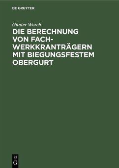 Die Berechnung von Fachwerkkranträgern mit biegungsfestem Obergurt (eBook, PDF) - Worch, Günter