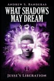 What Shadows May Dream (eBook, ePUB) What Shadows May Dream (eBook, ePUB)