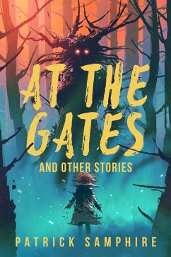At the Gates and Other Stories (eBook, ePUB) - Samphire, Patrick