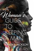 A Woman's Guide To Keeping A Man (eBook, ePUB)