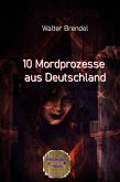 10 Mordprozesse aus Deutschland (eBook, ePUB)