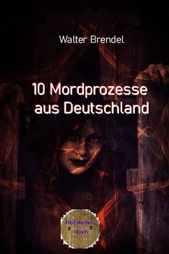 10 Mordprozesse aus Deutschland (eBook, ePUB) - Brendel, Walter