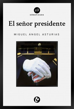 El señor presidente (eBook, ePUB) - Asturias, Miguel Ángel