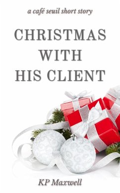 Christmas with His Client (Café Seuil Short Stories, #2) (eBook, ePUB) - Maxwell, Kp