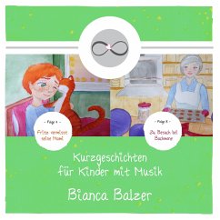 Kurzgeschichten mit Musik für Kinder (Folge 7 und 8) (MP3-Download) - Balzer, Bianca