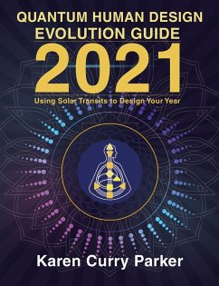 2021 Quantum Human Design Evolution Guide: Using Solar Transits to Design Your Year (eBook, ePUB) - Parker, Karen Curry