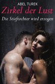 Zirkel der Lust - Die Stieftochter wird erzogen (eBook, ePUB) Zirkel der Lust - Die Stieftochter wird erzogen (eBook, ePUB)