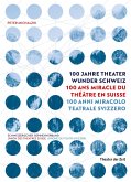 100 Jahre Theater Wunder Schweiz (eBook, PDF)