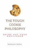 The Tough Cookie Philosophy : Bring out Your Resilience (eBook, ePUB)