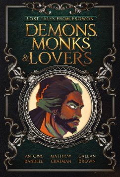 Demons, Monks, and Lovers (Lost Tales from Esowon, #1) (eBook, ePUB) - Bandele, Antoine; Brown, Callan; Chatman, Matthew