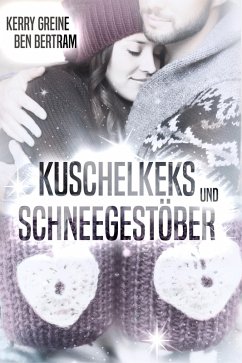 Kuschelkeks und Schneegestöber (eBook, ePUB) - Bertram, Ben; Greine, Kerry