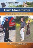 Erich Glaubmirnix - Kriminalfälle und Abenteuer heute und im Mittelalter (eBook, ePUB)