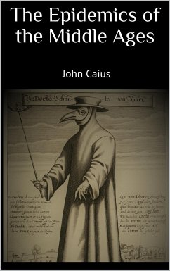 The Epidemics of the Middle Ages (eBook, ePUB) - Caius, John