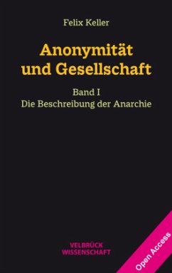 Anonymität und Gesellschaft Bd. I - Keller, Felix