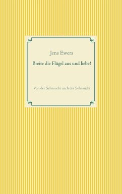 Breite die Flügel aus und liebe! (eBook, ePUB) - Ewers, Jens