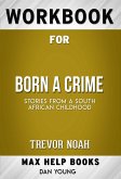 Workbook for Born a Crime: Stories from a South African Childhood by Trevor Noah (eBook, ePUB)