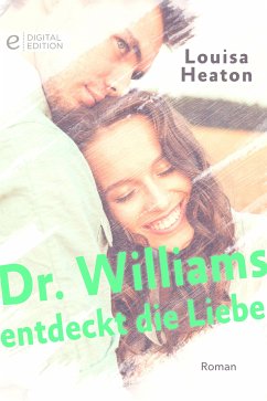 Dr. Williams entdeckt die Liebe (eBook, ePUB) - Heaton, Louisa