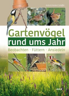 Gartenvögel rund ums Jahr - Schäffer, Anita;Schäffer, Norbert