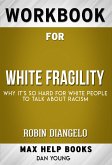 Workbook for White Fragility: Why It's So Hard for White People to Talk About Racism by Robin DiAngelo (eBook, ePUB)