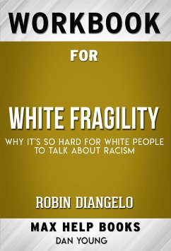 Workbook for White Fragility: Why It's So Hard for White People to Talk About Racism by Robin DiAngelo (eBook, ePUB) - MaxHelp Workbooks, :