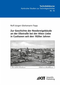 Zur Geschichte der Reedereigebäude an der Elbstraße bei der Alten Liebe in Cuxhaven seit den 1920er Jahren - Gleitsmann-Topp, Rolf-Jürgen