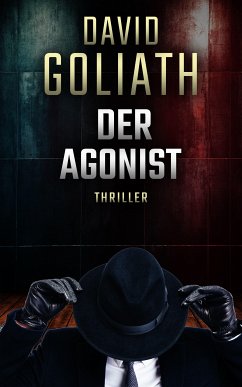 Der Agonist (eBook, ePUB) - Goliath, David