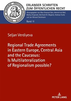 The Regional Trade Agreements in the Eastern Europe, Central Asia and the Caucasus: Is multilateralization of regionalism possible? - Verdiyeva, Seljan