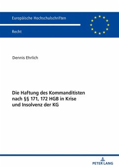 Die Haftung des Kommanditisten nach §§ 171, 172 HGB in Krise und Insolvenz der KG - Ehrlich, Dennis