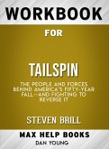 Workbook for Tailspin: The People and Forces Behind America’s Fifty-Year Fall and Those Fighting to Reverse It by Steven Brill (eBook, ePUB)