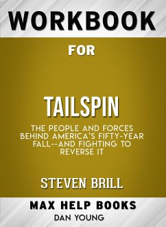 Workbook for Tailspin: The People and Forces Behind America’s Fifty-Year Fall and Those Fighting to Reverse It by Steven Brill (eBook, ePUB) - Workbooks, MaxHelp