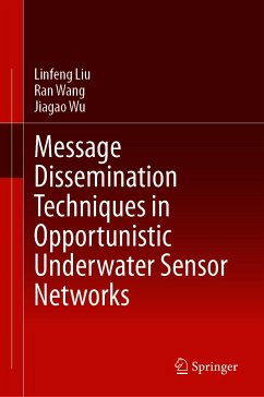 Message Dissemination Techniques in Opportunistic Underwater Sensor Networks (eBook, PDF) - Liu, Linfeng; Wang, Ran; Wu, Jiagao