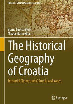 The Historical Geography of Croatia - Fuerst-Bjelis, Borna;Glamuzina, Nikola