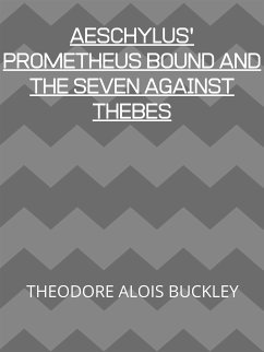 Aeschylus' Prometheus Bound And The Seven Against Thebes (eBook, ePUB) - Alois Buckley, Theodore