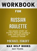 Workbook for Russian Roulette: The Inside Story of Putin's Waron America and the Election of Donald Trump by Michae lIsikoff (eBook, ePUB)