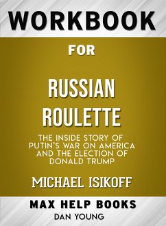 Workbook for Russian Roulette: The Inside Story of Putin's Waron America and the Election of Donald Trump by Michae lIsikoff (eBook, ePUB) - Workbooks, MaxHelp