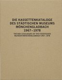 Die Kassettenkataloge des Städtischen Museums Mönchengladbach 167 - 1978 The Box Catalogues of the Städtisches Museum Mönchengladbach 1967-78