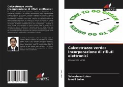 Calcestruzzo verde: Incorporazione di rifiuti elettronici - Luhar, Salmabanu;Luhar, Ismail