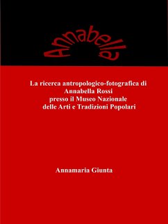 Cover La ricerca antropologico-fotografica di Annabella Rossi presso il Museo Nazionale delle Arti e Tradizioni Popolari (eBook, ePUB)
