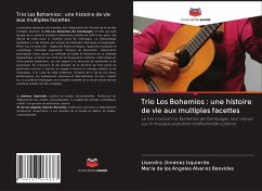 Trio Los Bohemios : une histoire de vie aux multiples facettes - Jiménez Izquierdo, Lisandra;Álvarez Beovides, María de los Ángeles