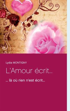 L'Amour écrit... - Montigny, Lydia