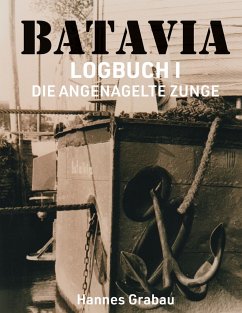 Batavia. Logbuch I - Grabau, Hannes